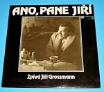 Zobrazit detail zboží: Grossmann : Ano, pane Jiří (Gramodesky LP - Hudba)