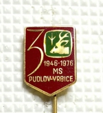 Zobrazit detail zboží: Ostatní :  30 let Myslivecký Svaz  Pudlov Vrbice  1946 - 1976 (odznak-ostatni)