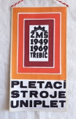 Zobrazit detail zboží: UNIPLET pletací stroje , ZMS 1949 - 1969 Třebíč (RETRO Podnikové)