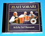 Zobrazit detail zboží: Harmonikáři - Zlatí voraři : Kdyby byl Bavorov (CD) (CD - Hudba : Lidovky)
