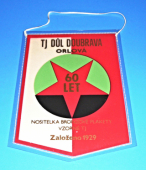 OKR - Důl Doubrava, nositel Řádu republiky a Řádu práce / TJ Důl Doubrava Orlová, 60 let, nositelka Bronzové plakety Vzorné TJ, založeno 1929