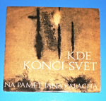 Zobrazit detail zboží: Kde končí svět - Na paměť Jana Palacha (Gramodesky - mluvené slovo)
